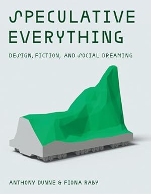 Bild des Verkufers fr Speculative Everything : Design, Fiction, and Social Dreaming zum Verkauf von AHA-BUCH GmbH