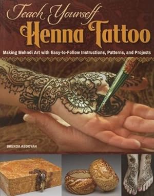 Bild des Verkufers fr Teach Yourself Henna Tattoo : Making Mehndi Art with Easy-to-Follow Instructions, Patterns, and Projects zum Verkauf von AHA-BUCH GmbH