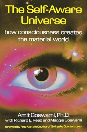Bild des Verkufers fr The Self-Aware Universe : How Consciousness Creates the Material World zum Verkauf von AHA-BUCH GmbH