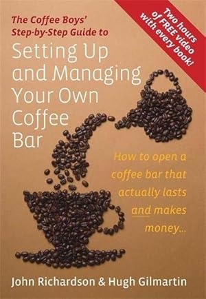 Bild des Verkufers fr Setting Up & Managing Your Own Coffee Bar : How to open a Coffee Bar that actually lasts and makes money zum Verkauf von AHA-BUCH GmbH