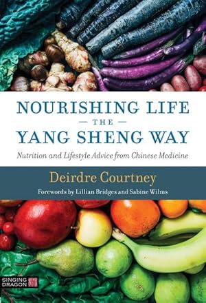 Bild des Verkufers fr Nourishing Life the Yang Sheng Way : Nutrition and Lifestyle Advice from Chinese Medicine zum Verkauf von AHA-BUCH GmbH