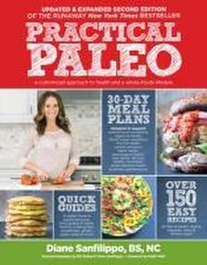 Bild des Verkufers fr Practical Paleo, 2nd Edition (updated And Expanded) : A Customized Approach to Health and a Whole-Foods Lifestyle zum Verkauf von AHA-BUCH GmbH