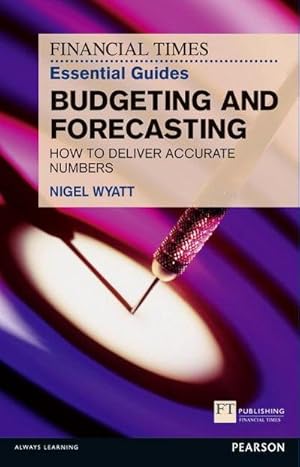 Imagen del vendedor de Financial Times Essential Guide to Budgeting and Forecasting, The : How to Deliver Accurate Numbers a la venta por AHA-BUCH GmbH