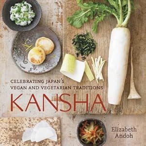 Bild des Verkufers fr Kansha: Celebrating Japan's Vegan and Vegetarian Traditions [A Cookbook] zum Verkauf von AHA-BUCH GmbH
