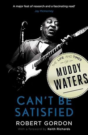 Immagine del venditore per Can't Be Satisfied : The Life and Times of Muddy Waters venduto da AHA-BUCH GmbH