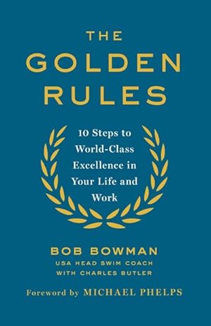 Bild des Verkufers fr The Golden Rules : 10 Steps to World-Class Excellence in Your Life and Work zum Verkauf von AHA-BUCH GmbH