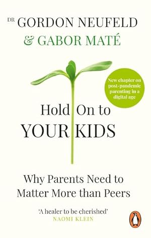 Seller image for Hold on to Your Kids : Why Parents Need to Matter More Than Peers for sale by AHA-BUCH GmbH
