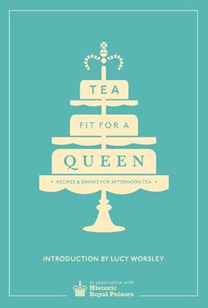 Bild des Verkufers fr Tea Fit for a Queen : Recipes & Drinks for Afternoon Tea zum Verkauf von AHA-BUCH GmbH