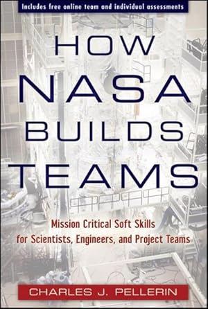Bild des Verkufers fr How NASA Builds Teams : Mission Critical Soft Skills for Scientists, Engineers, and Project Teams zum Verkauf von AHA-BUCH GmbH