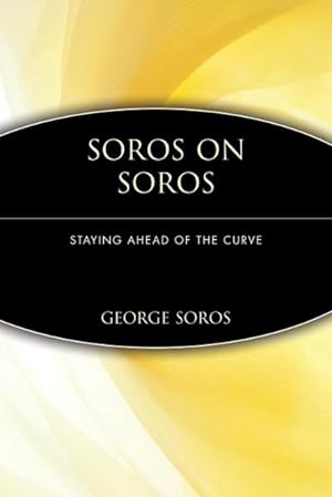 Seller image for Soros on Soros : Staying Ahead of the Curve for sale by AHA-BUCH GmbH