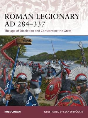 Bild des Verkufers fr Roman Legionary AD 284-337 : The age of Diocletian and Constantine the Great zum Verkauf von AHA-BUCH GmbH