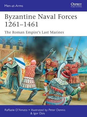 Imagen del vendedor de Byzantine Naval Forces 1261-1461 : The Roman Empire's Last Marines a la venta por AHA-BUCH GmbH