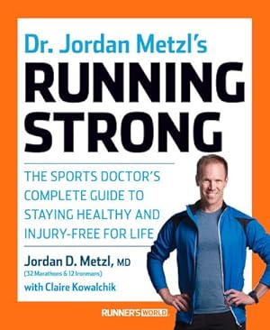 Bild des Verkufers fr Dr. Jordan Metzl's Running Strong : The Sports Doctor's Complete Guide to Staying Healthy and Injury-Free for Life zum Verkauf von AHA-BUCH GmbH