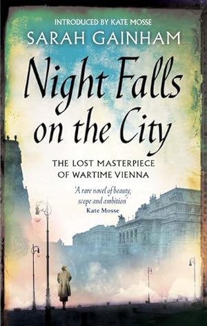 Seller image for Night Falls On The City : The Lost Masterpiece of Wartime Vienna. Introduced by Kate Mosse for sale by AHA-BUCH GmbH