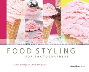 Image du vendeur pour Food Styling for Photographers : A Guide to Creating Your Own Appetizing Art mis en vente par AHA-BUCH GmbH