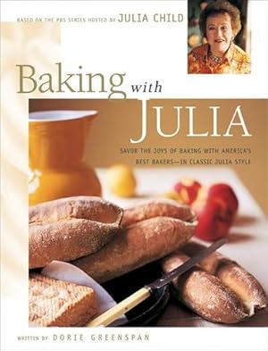 Bild des Verkufers fr Baking with Julia : Sift, Knead, Flute, Flour, And Savor. zum Verkauf von AHA-BUCH GmbH