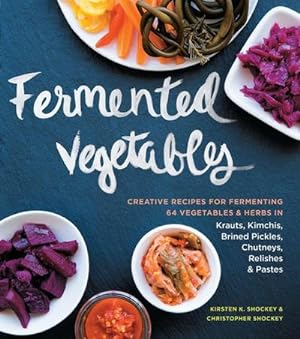 Bild des Verkufers fr Fermented Vegetables : Creative Recipes for Fermenting 64 Vegetables & Herbs in Krauts, Kimchis, Brined Pickles, Chutneys, Relishes & Pastes zum Verkauf von AHA-BUCH GmbH