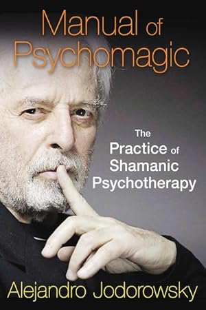 Bild des Verkufers fr Manual of Psychomagic : The Practice of Shamanic Psychotherapy zum Verkauf von AHA-BUCH GmbH