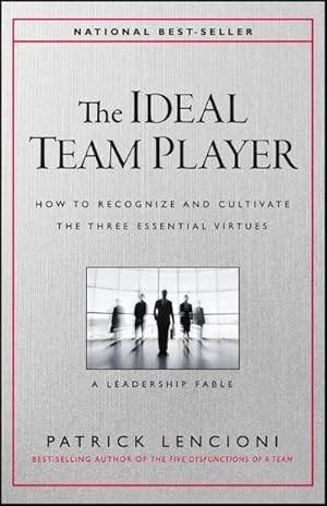 Bild des Verkufers fr The Ideal Team Player : How to Recognize and Cultivate The Three Essential Virtues zum Verkauf von AHA-BUCH GmbH