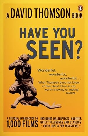 Seller image for 'Have You Seen.?' : a Personal Introduction to 1,000 Films including masterpieces, oddities and guilty pleasures (with just a few disasters) for sale by AHA-BUCH GmbH