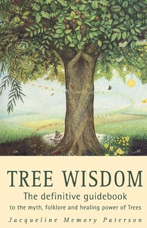 Imagen del vendedor de Tree Wisdom : The definitive guidebook to the myth, folklore and healing power of Trees a la venta por AHA-BUCH GmbH