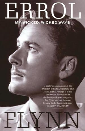 Bild des Verkufers fr My Wicked, Wicked Ways : The Autobiography of Errol Flynn zum Verkauf von AHA-BUCH GmbH