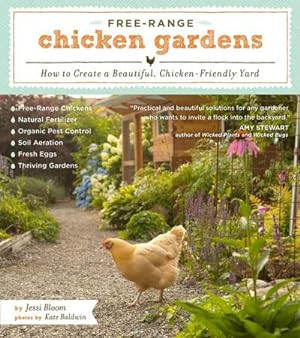 Bild des Verkufers fr Free-Range Chicken Gardens : How to Create a Beautiful, Chicken-Friendly Yard zum Verkauf von AHA-BUCH GmbH