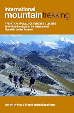 Imagen del vendedor de International Mountain Trekking : A Practical Manual for Trekkers & Leaders a la venta por AHA-BUCH GmbH
