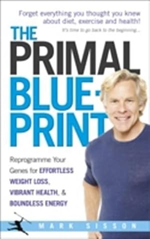 Immagine del venditore per The Primal Blueprint : Reprogramme your genes for effortless weight loss, vibrant health and boundless energy venduto da AHA-BUCH GmbH