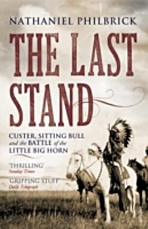 Imagen del vendedor de The Last Stand : Custer, Sitting Bull and the Battle of the Little Big Horn a la venta por AHA-BUCH GmbH