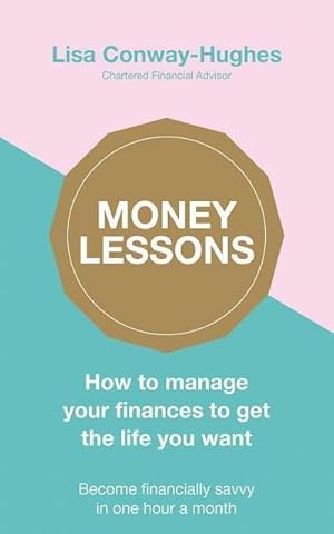 Bild des Verkufers fr Money Lessons : How to manage your finances to get the life you want zum Verkauf von AHA-BUCH GmbH