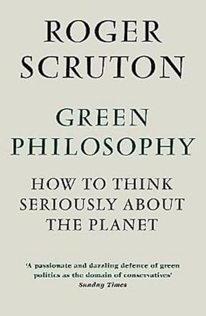 Image du vendeur pour Green Philosophy : How to think seriously about the planet mis en vente par AHA-BUCH GmbH