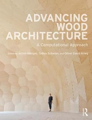 Seller image for Advancing Wood Architecture : A Computational Approach for sale by AHA-BUCH GmbH