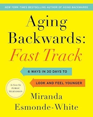 Bild des Verkufers fr Aging Backwards: Fast Track : 6 Ways in 30 Days to Look and Feel Younger zum Verkauf von AHA-BUCH GmbH