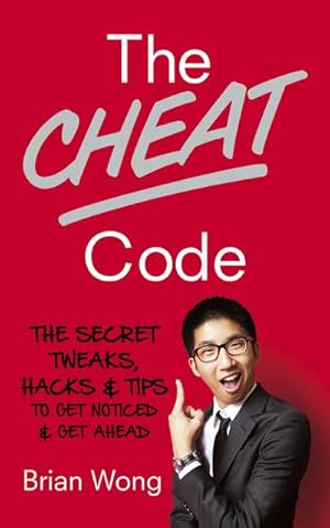 Imagen del vendedor de The Cheat Code : The Secret Tweaks, Hacks and Tips to Get Noticed and Get Ahead a la venta por AHA-BUCH GmbH