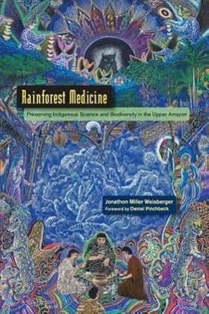 Bild des Verkufers fr Rainforest Medicine : Preserving Indigenous Science and Biodiversity in the Upper Amazon zum Verkauf von AHA-BUCH GmbH