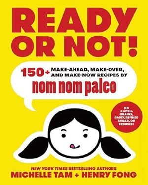 Bild des Verkufers fr Ready or Not! : 150+ Make-Ahead, Make-Over, and Make-Now Recipes by Nom Nom Paleo zum Verkauf von AHA-BUCH GmbH