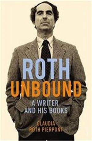 Seller image for Roth Unbound : A writer and his books for sale by AHA-BUCH GmbH