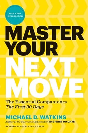 Bild des Verkufers fr Master Your Next Move, with a New Introduction: The Essential Companion to the First 90 Days zum Verkauf von AHA-BUCH GmbH