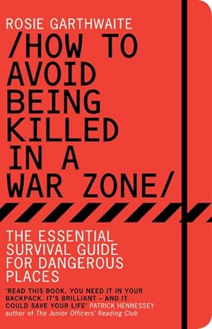 Bild des Verkufers fr How to Avoid Being Killed in a War Zone : The Essential Survival Guide for Dangerous Places zum Verkauf von AHA-BUCH GmbH