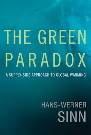 Immagine del venditore per The Green Paradox : A Supply-Side Approach to Global Warming venduto da AHA-BUCH GmbH