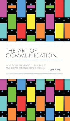 Bild des Verkufers fr The Art of Communication : How to Be Authentic, Lead Others, and Create Strong Connections zum Verkauf von AHA-BUCH GmbH