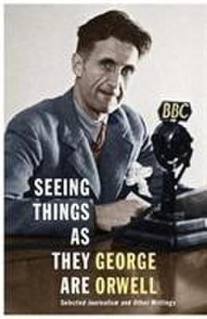 Immagine del venditore per Seeing Things as They Are : Selected Journalism and Other Writings venduto da AHA-BUCH GmbH