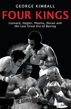 Imagen del vendedor de Four Kings : The intoxicating and captivating tale of four men who changed the face of boxing from award-winning sports writer George Kimball a la venta por AHA-BUCH GmbH