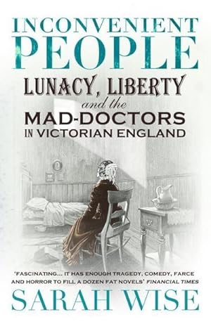 Bild des Verkufers fr Inconvenient People : Lunacy, Liberty and the Mad-Doctors in Victorian England zum Verkauf von AHA-BUCH GmbH