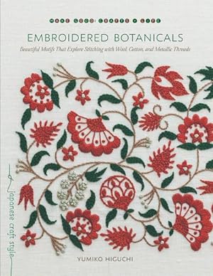 Immagine del venditore per Embroidered Botanicals: Beautiful Motifs That Explore Stitching with Wool, Cotton, and Metallic Threads venduto da AHA-BUCH GmbH