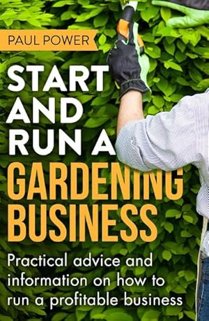 Bild des Verkufers fr Start and Run a Gardening Business, 4th Edition : Practical advice and information on how to manage a profitable business zum Verkauf von AHA-BUCH GmbH