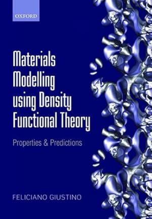 Bild des Verkufers fr Materials Modelling using Density Functional Theory : Properties and Predictions zum Verkauf von AHA-BUCH GmbH