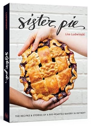Bild des Verkufers fr Sister Pie : Recipes and Stories from the Detroit Bakery zum Verkauf von AHA-BUCH GmbH