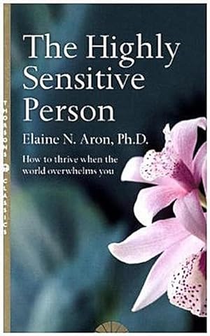 Image du vendeur pour The Highly Sensitive Person : How to Survive and Thrive When the World Overwhelms You mis en vente par AHA-BUCH GmbH